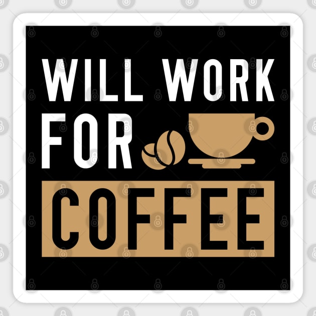 Will Work For Coffee Magnet by LuckyFoxDesigns